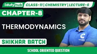 💡 School Oriented Questions | Thermodynamics | Lecture-6 | Class 11 | Chemistry | Shikhar Batch