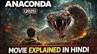 ANACONDA Movie ( 2025 ) Movie Explained In Hindi / Urdu Thriller big Snake Story in Born | 