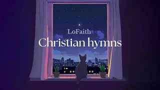 Christian Lofi 🙌 your cozy corner for chill lofi gospel beats ☕ - CCB Hinos Lofi (Hip Hop 2025)