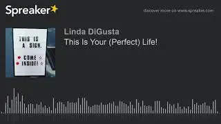This Is Your (Perfect) Life! (made with Spreaker)