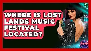 Where Is Lost Lands Music Festival Located? - Nightlife Experiences