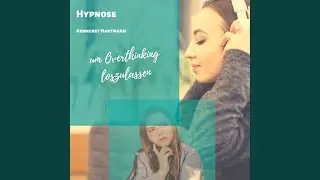 Overthinking loslassen