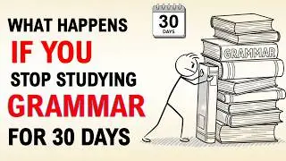 What Happens If You Stop Studying Grammar for 30 Days