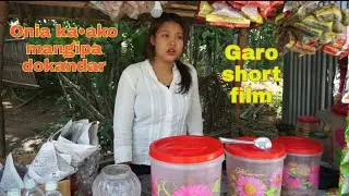 Onia ka•ako mangipa dokandar||Garo short film