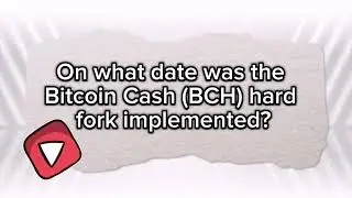On what date was the Bitcoin Cash(BCH) hard fork implemented? | Time Farm Airdrop Answer 2024/07/24