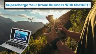 Supercharge Your Drone Business with ChatGPT  The Ultimate Guide
