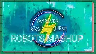 Robots - Mashup (mixed) - MAD HOUSE (DJ Mix) - Track 07 -  YayRaven | DJ Mix/House Songs