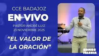 EN VIVO - André Luiz | El valor de la oración | 23/11/2025 CCE Badajoz
