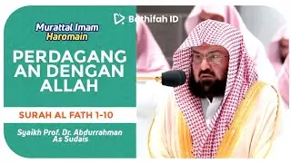 MERDU!!! Surah Al Fath 1-10 || Syaikh Prof. Dr. Abdurrahman As Sudais