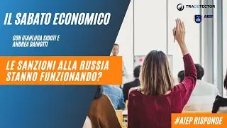 Il Sabato Economico - Le sanzioni alla Russia stanno funzionando?