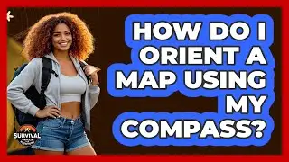 How Do I Orient a Map Using My Compass?