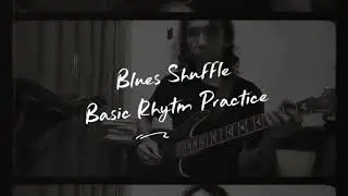 Basic Blues Shuffle Rhytm Practice