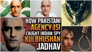 This is How Pakistani Intelligence Agency Caught Indian Spy Kulbhushan Jadhav | Shavez Banaras
