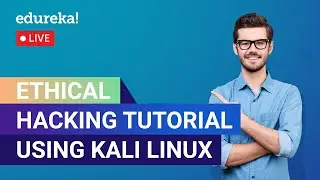 Ethical Hacking Tutorial Using Kali Linux in 60 Minutes  Ethical Hacking Tutorial | Edureka Live
