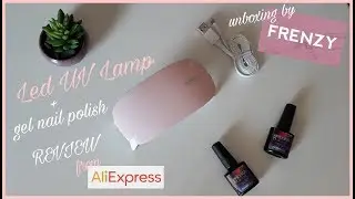 DIY Nails || LED UV Nail Lamp SUNmini || ALIEXPRESS Beauty#1 Haul Series || FrenzyUnboxing