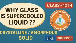 CRYSTALLINE AND AMORPHOUS SOLID,CLASS 12 SOLID STATE CHEMISTRY ,Super cooled liquid