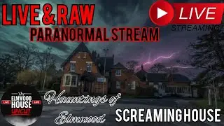 HORROR real live & raw paranormal stream inside the hautings of The Elmwood SCREAMING HOUSE S21F