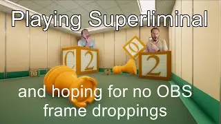 Playing Superliminal again and Hoping OBS doesn't Drop Frames this Time