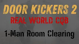 1 Man Room Clearing - Real World Tactics - Israeli CQB Playthrough - Door Kickers 2 (#1)