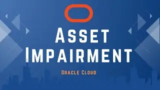 Oracle Cloud/Fusion Asset Impairment Process