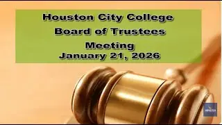 HCC Board of Trustees Meeting, January 21, 2026