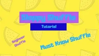 The Sloppy Shuffle/Tutorial - Must Know Shuffle 1