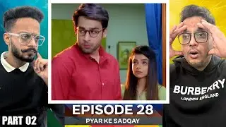 Pyar Ke Sadqay Episode 28 | Part 02 | Bilal Abbas & Yumna Zaidi | Hunny Bhatia Reaction