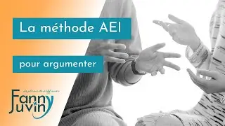 La m&eacute;thode AEI pour argumenter et marquer les esprits
