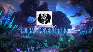 Alpha - Never let go (remix)
