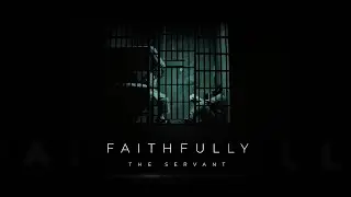 The Servant - FAITHFULLY (Official Music Video)