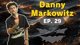 Danny Markowitz || GPOD Ep. 29