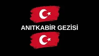 ANITKABİR GEZİSİ