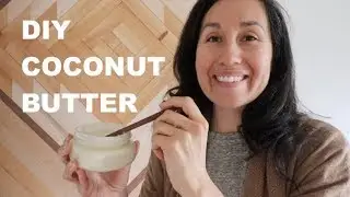 How to MAKE COCONUT BUTTER