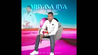 Hisa wa tiko-Mbyana Liya (Official song)