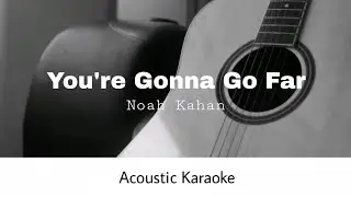 Noah Kahan - You're Gonna Go Far (Acoustic Karaoke)