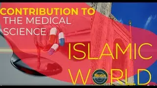 Islamic World Contribution to Medical Science
