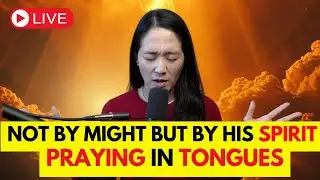 Not By Might But By His Spirit Praying In Tongues! 🔥 1HR Live Prophetic Prayer