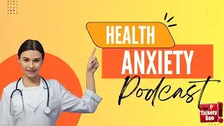 Health Anxiety When Your Brain Becomes the Worst-Case Scenario Generator | Tickety Boo Podcast