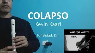 Colapso - Kevin Kaarl - Flauta dulce