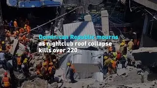 Dominican Republic mourns as nightclub roof collapse kills over 220