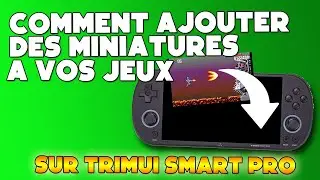 Comment ajouter des miniatures &agrave; vos jeux sur Trimui Smart Pro
