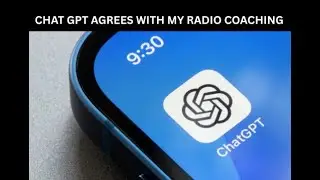 CHAT GPT AGREES WITH MY RADIO COACHING