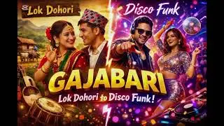 GAJABARI 🔥 | Lok Dohori to Disco Funk | Nepali Fusion Song 2026#Gajabari#LokDohori#DiscoFunk#NepaliS