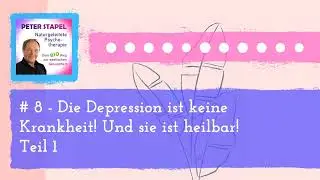 #8 - Depression is not a disease! And it's curable! Part 1 | Nature-guided...
