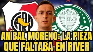🚨🚨URGENTE BIENVENIDO NADIE LO ESPERABA ANÍBAL MORENO: LA PIEZA QUE FALTABA EN RIVER