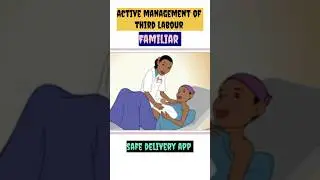 Safe delivery app || Active management of third stage of labour ( Familiar step )