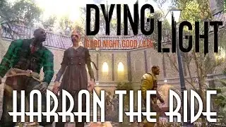 Dying Light - Харранский аттракцион / Harran The Ride [MOD]