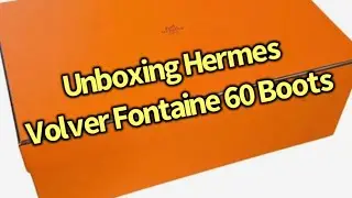 Unboxing Hermes Fontaine Volver 60 Boots🧡👢👢💕