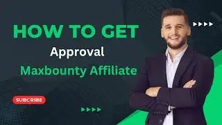 How to Get approval on maxbounty affiliate network 2024 method