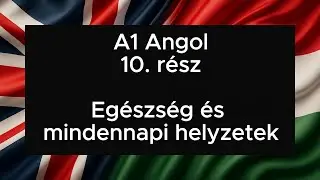 A1 Angol 10. r&eacute;sz Eg&eacute;szs&eacute;g &eacute;s mindennapi helyzetek